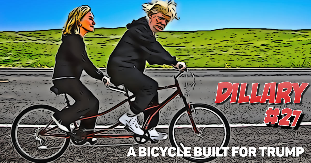 Dillary #27 – A Bicycle Built For Trump