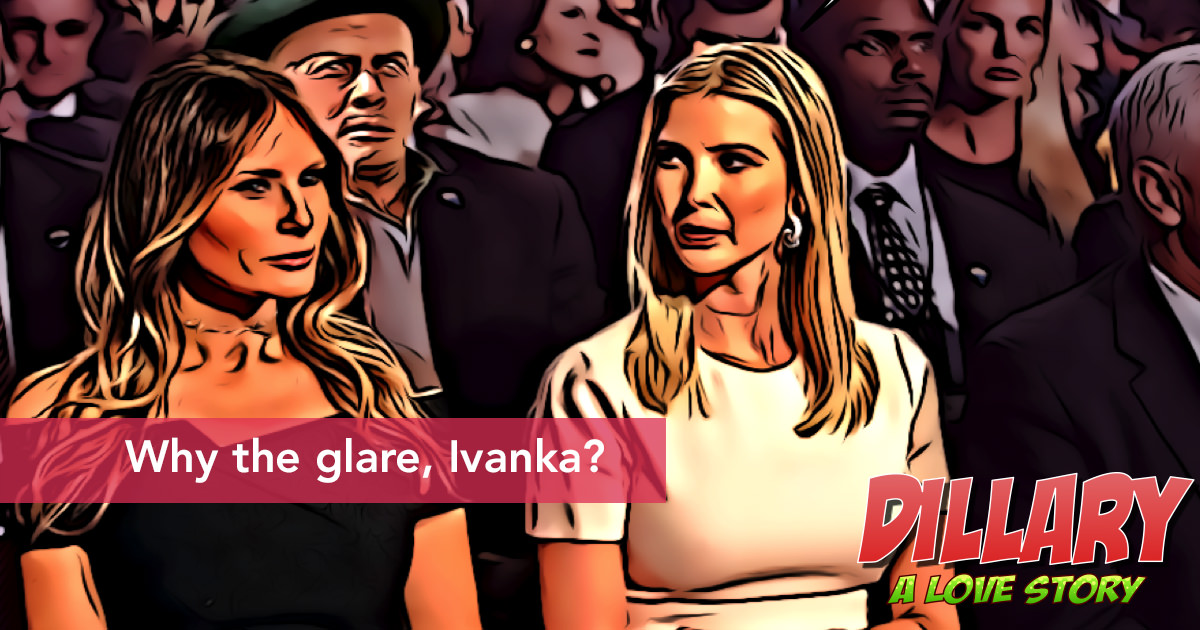 Dillary #39 – Why The Glare, Ivanka?