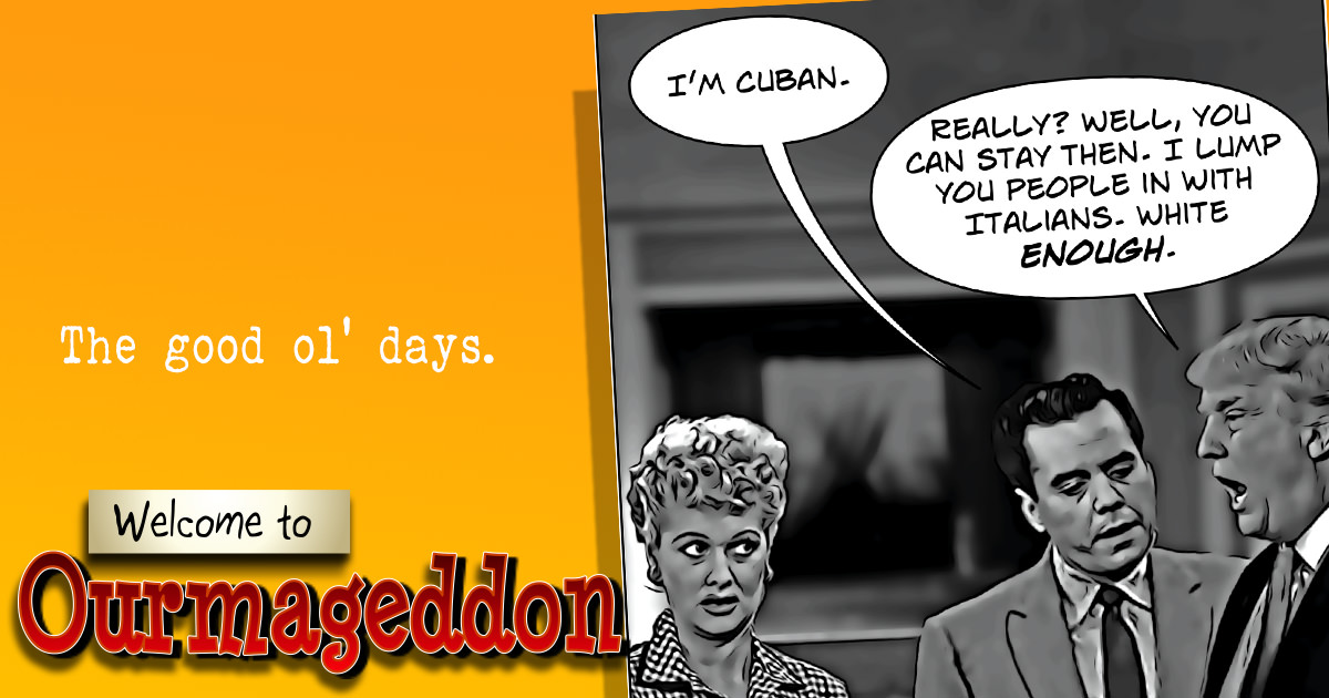 Ourmaggedon #99 – When Things Were Black and White