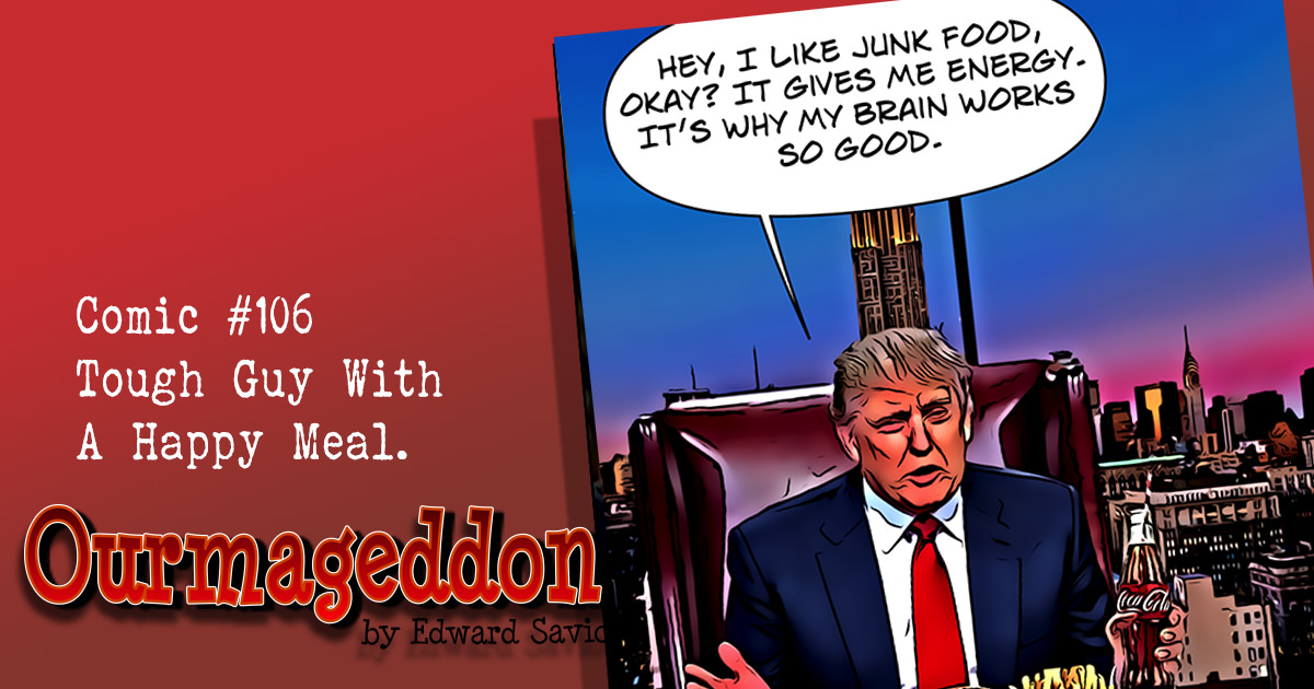 Ourmaggedon #106 – Tough Guy With A Happy Meal